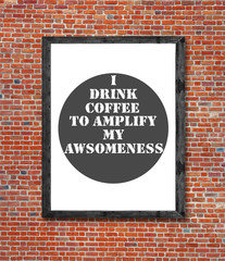 Obraz premium I drink coffee written in picture frame