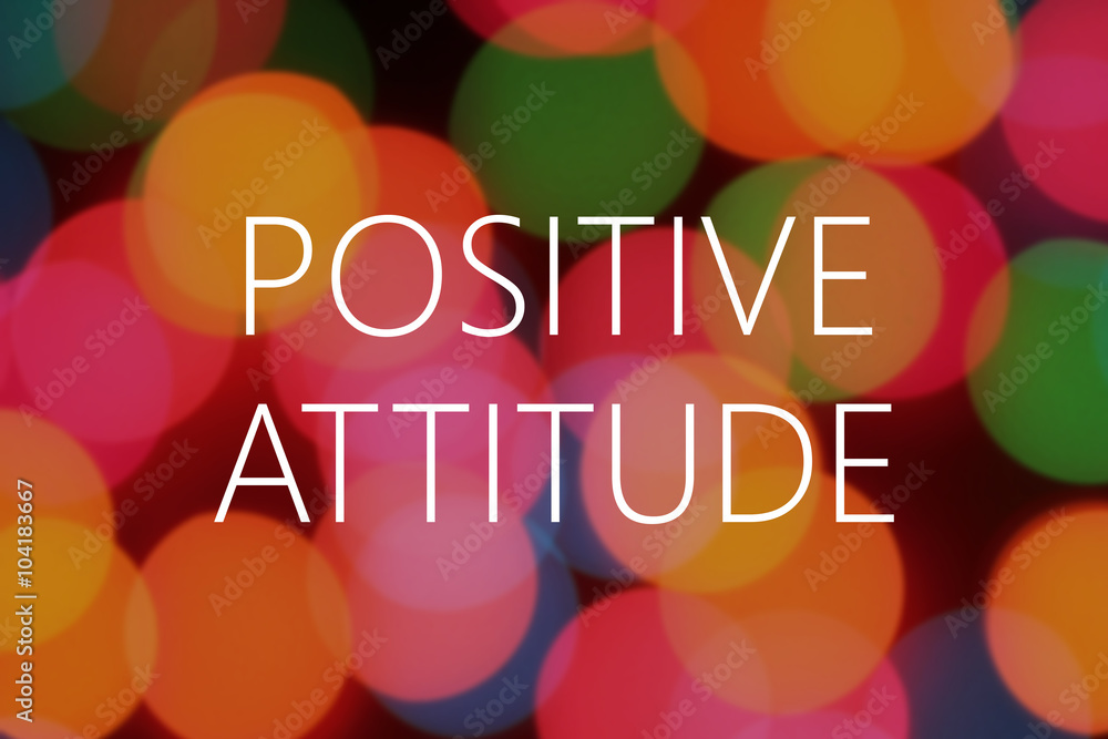 Poster positive attitude text on colorful bokeh background