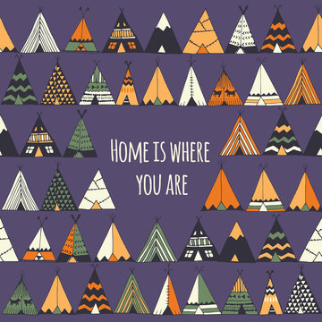 Home is where you are. Tepee illustration in vector.