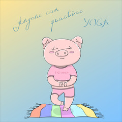 Vector EPS10 illustration cute happy piggy doing yoga exercise on colored floor mat, motivating title Anyone can practice yoga