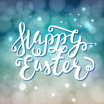 Happy Easter greeting card. Hand Drawn lettering Calligraphic Defocuse background. Happy easter, easter sunday, easter day, easter background, easter card, easter holiday, easter vector