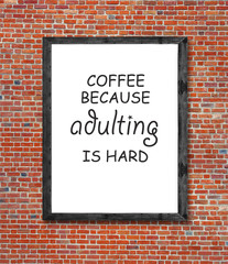 Coffee because adulting is hard written in picture frame