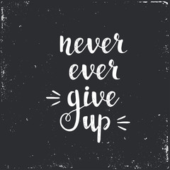 Never ever give up.  Vector hand drawn illustration