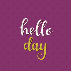 Hello day.  Vector hand drawn illustration.
