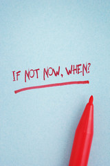 If not now, when? written on blue paper