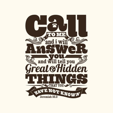 Biblical illustration. Call to me and I will answer you, and will tell you great and hidden things that you have not known.