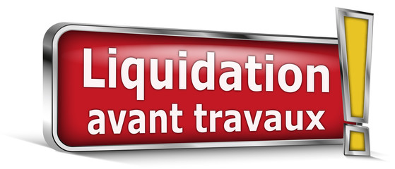 Liquidation avant travaux sur panneau rouge