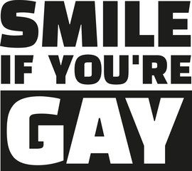 Smile if you are gay - T-Shirt saying