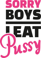 Fototapeta na wymiar Sorry boys I eat pussy - lesbian slogan