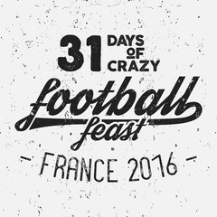 France europe 2016 Football feast typography label, Soccer overlay, tournament logo. Championship, league Hand lettering retro design for presentations, brochures, sports equipment, website, print