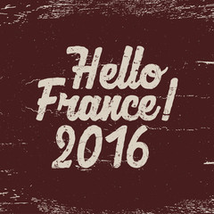 Hello France label. 2016 Soccer emblem, Football overlay, tournament logo. Championship, league Hand lettering design for presentations, brochures, flyers, sports equipment, web, print, sales