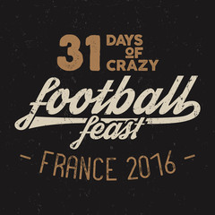 France europe 2016 Football feast  typography label, Soccer overlay, tournament logo. Championship, league Hand lettering retro design for presentations, brochures, sports equipment, web, print