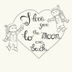 Hand drawn typography - I love you to the moon and back