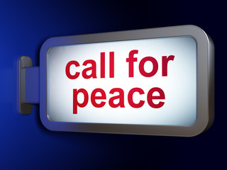 Political concept: Call For Peace on billboard background