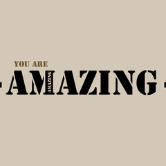 You are amazing.