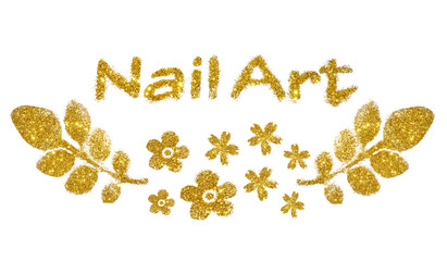 Inscription Nail Art and flowers of gold glitter sparkle on white background