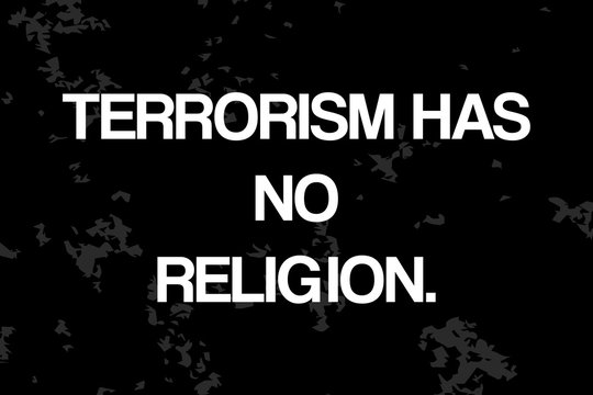 Terrorism has no religion text on blackboard