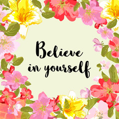 Black vector phrase Believe in yorself isolated on floral background
