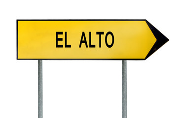 Yellow street concept sign El Alto isolated on white