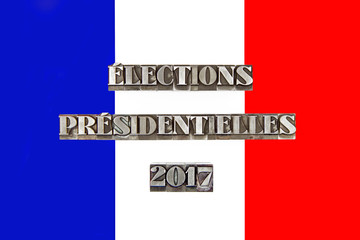 Elections Présidentielles 2017  / caracteres d'imprimerie en plomb 