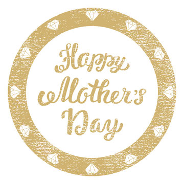 Happy Mothers Day. Congratulatory shabby stamp for greeting card. Hand lettering greeting inscription.