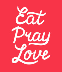 Eat Pray Love hand drawn calligraphy lettering on red background. Calligraphy inscription for card, label, print.