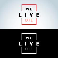 Obraz premium We live we die, concept poster. Vector illustration concept.