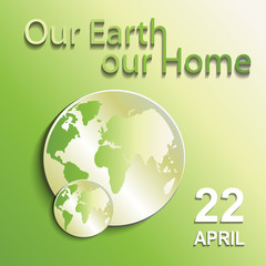 design poster for Earth Day. Vector. Our Earth our home