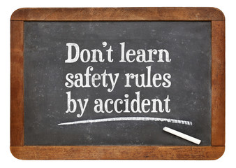 Do not learn safety rules by accident