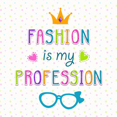Fashion is my profession