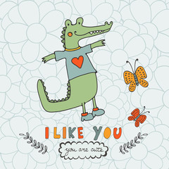 I like you. You are cute. Beautiful card with hand drawn crocodile character.
