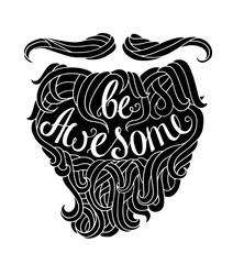 Black and white doodle typography hipster poster with beard, mustache. Cartoon card with lettering text - Be Awesome. Hand drawn vector inspirational poster isolated on white background.
