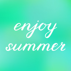Enjoy summer. Hand made brush lettering.
