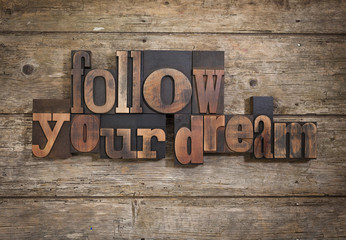 follow your dream written with letterpress type