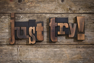 just try, written with letterpress type