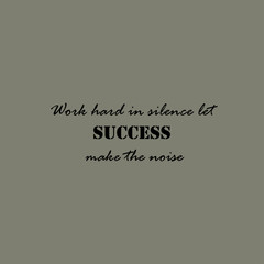 Work hard in silence let success make the noise text