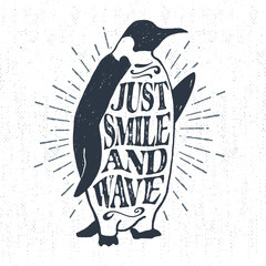 Hand drawn textured vintage label, retro badge with emperor penguin vector illustration and "Just smile and wave" lettering.