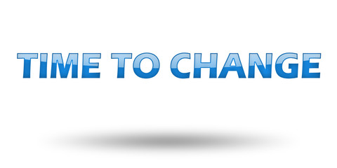 Text Time To Change with blue letters and shadow. 