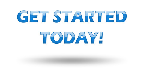 Text Get Started Today with blue letters and shadow. 