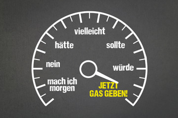 jetzt gas geben!