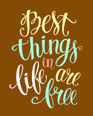Best things in life are free.