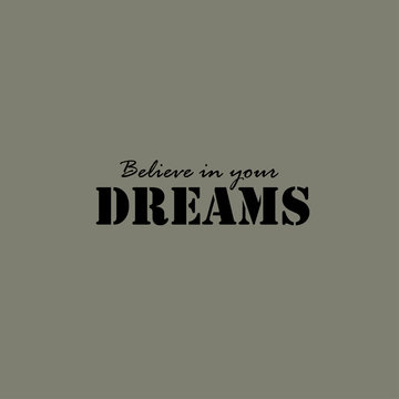 Believe in your dreams card or poster. 