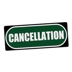 CANCELLATION white wording on green background  black frame