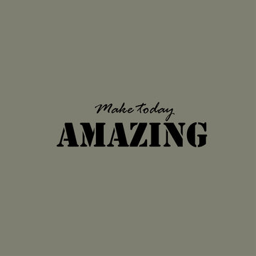 Make today amazing - text.