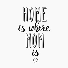 Home is where Mom is typography