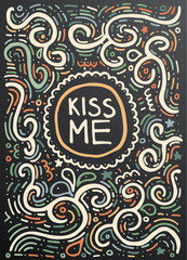 Kiss me. Hand drawn vintage print with decorative outline ornament