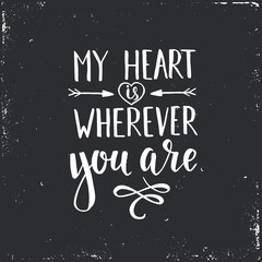 My Heart is Wherever you are.