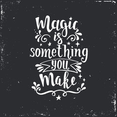 Naklejka na ściany i meble Magic is something you make. Hand drawn typography poster.