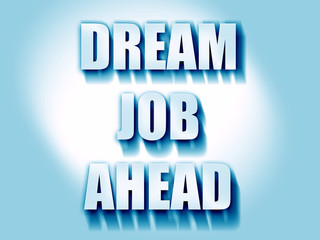 Dream job ahead sign