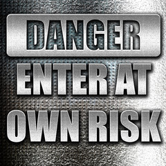 enter at own risk